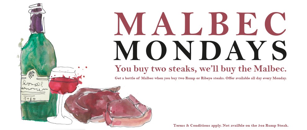 Malbec Mondays. You buy the steaks, we\